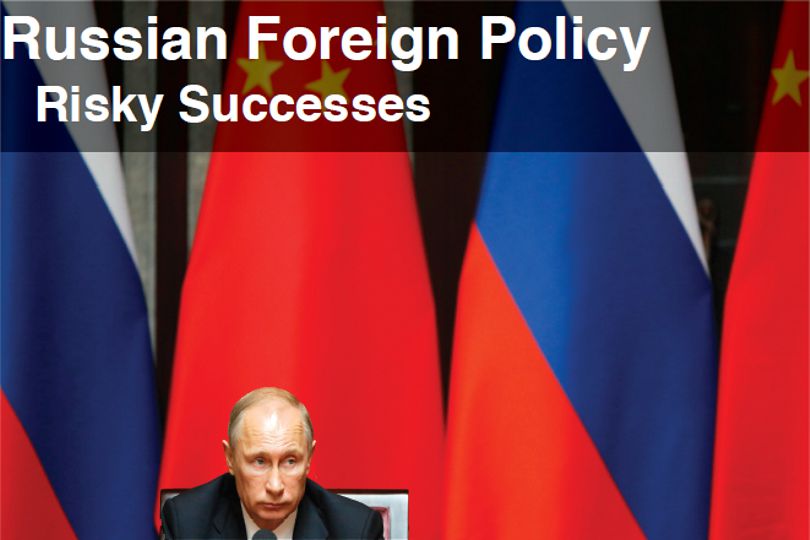 Иллюстрация к новости: Russian Foreign Policy: Risky Successes